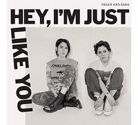 Tegan and Sara - Hey,I'M Just Like You