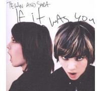 TEGAN AND SARA "IF IT WAS YOU" CD NEW