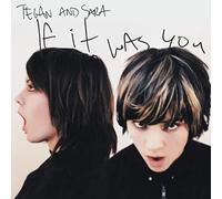 Tegan & Sara - If It Was You [Import]