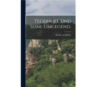 Tegernsee und seine Umgegend. - Joseph von Hefner - Creative Media Partners LLC - Livre en Anglais Joseph von Hefner (Auteur)