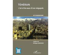 Téhéran L'air et les eaux d'une mégapole - Ali Gharakhani - L'harmattan - broché - Etude