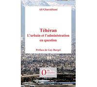 Téhéran L'urbain et l'administration en question - Ali Gharakhani - Orizons - broché - Etude