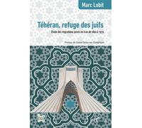 Marc Lobit – Téhéran, refuge des juifs – Étude des migrations juives en Iran 1890–1979 – Broché