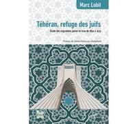 Marc Lobit – Téhéran, refuge des juifs – Étude des migrations juives en Iran 1890–1979 – Broché