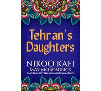 Tehran’s Daughters: (A novel Set in Iran) (Echoes of Resistance, The Price of Freedom)