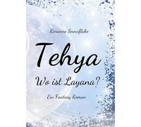 Tehya - Wo ist Layana?: Ein Fantasy Abenteuer Roman | Die spannende Suche nach der Hexe Layana in der magischen Welt Tehya