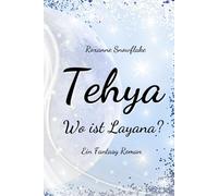 Tehya - Wo ist Layana?: Ein Fantasy Abenteuer Roman | Die spannende Suche nach der Hexe Layana in der magischen Welt Tehya | High-, Animal- und Cozy Fantasy ab 12 Jahren