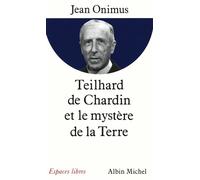 Teilhard de Chardin et le mystère de la terre - Jean Onimus - Albin Michel - Poche - Livre