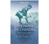 Teilhard de Chardin toujours d'actualité Bruno Dufay (Auteur)