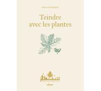 Teindre avec les plantes - Stéphane Rose - Eugen Ulmer Eds - relié - Guide
