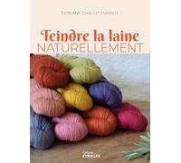 Doriane Chagot Mansuy – Teindre la laine naturellement – Guide – Broché