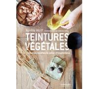 Teinture végétale: Carnet de recettes et cahier d'inspirations