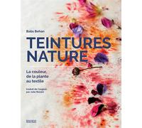 Teintures nature La couleur, de la plante au textile - Babs Behan - Rouergue - broché - Guide