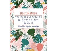 Teintures végétales et Écoprint Recettes à faire soi-même - Beste Pekoz Bonnard - Rustica - broché - Guide