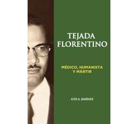TEJADA FLORENTINO: Medico, Humanista y Martir