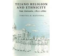 Tejano Religion and Ethnicity - Timothy M. Matovina - University of Texas Press - Livre en Anglais - Paperback Timothy M. MatovinaTimothy M. Matovina (Auteur)