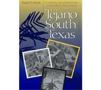 Tejano South Texas, Jack and Doris Smothers Series in Texas History, Life, and Culture, No. 5 Daniel D. Arreola (Auteur)