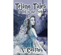 Tejano Tales to Tell in the Dark