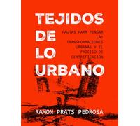 Tejidos de lo urbano: Pautas para pensar las transformaciones urbanas y el proceso de gentrificación