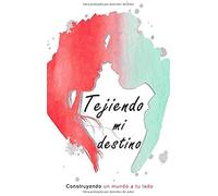 Tejiendo Mi Destino: Construyendo Un Mundo A Tu Lado