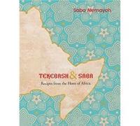 Tekebash and Saba: Recipes from the Horn of Africa