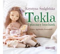Tekla et le petit frère qui pleure - Krystyna Śmigielska (Hörbuch auf Polnisch)