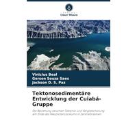 Tektonosedimentäre Entwicklung der Cuiabá-Gruppe: Die Beziehung zwischen Tektonik und Vergletscherung am Ende des Neoproterozoikums in Zentralbrasilien