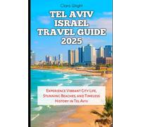 Tel Aviv Israel Travel Guide 2025: Experience Vibrant City Life, Stunning Beaches, and Timeless History in Tel Aviv