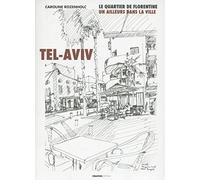 Tel-Aviv. Le quartier de Florentine : un ailleurs dans la ville Caroline Rozenholc (Auteur), Patrick Céleste (Dessinateur)