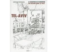 Tel-Aviv. Le quartier de Florentine : un ailleurs dans la ville
