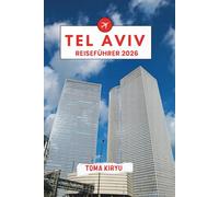 Tel Aviv Reiseführer 2026: Das unverzichtbare Handbuch zu den Top-Attraktionen, herausragenden Erlebnissen und versteckten lokalen Favoriten.