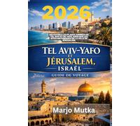 TEL AVIV YAFO ET JERUSALEM ISRAEL GUIDE DE VOYAGE: Decouvrez les plages animees de Tel Aviv et de Yafo ainsi que les sites historiques de la ville de Jerusalem 2026