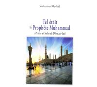 Tel était le Prophète Muhammad (Prière et Salut de Dieu sur lui): Muhammed sceau des prophètes