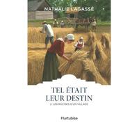 Tel etait leur destin v 02 les racines d'un village Les racines d'un village - LAGASSE NATHALIE - Hurtubise Hmh - broché - Roman