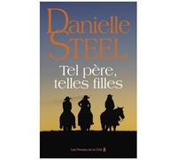 Danielle Steel – Tel père, telles filles – Roman