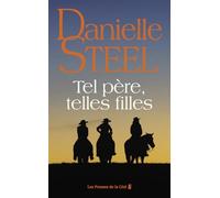 Tel père, telles filles : roman de Danielle Steel, l'autrice à succès avec plus d'un milliard d'exemplaires vendus à travers le monde