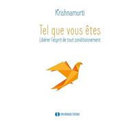 Tel Que Vous Êtes - Libérer L'esprit De Tout Conditionnement