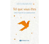 Tel que vous êtes - Libérer l'esprit de tout conditionnement - Jiddu Krishnamurti - Synchronique - Poche - Essai