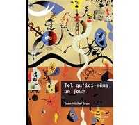 Tel qu'ici même un jour - Jean-Michel Brun - Edilivre-Aparis - broché - Essai