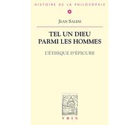 Tel un dieu parmi les hommes : L'éthique d'Epicure