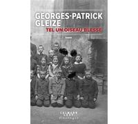 Tel un oiseau blessé - Georges Patrick Gleize - Calmann-Levy - broché - Roman