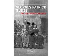 Tel un oiseau blessé - Georges Patrick Gleize - Calmann-Levy - ebook (ePub) - Roman