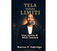 TELA SENZA LIMITI: Una storia di Nick Cannon