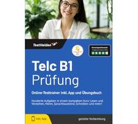 Telc B1 Prüfung: Online-Testtrainer inkl. App und Übungsbuch - Hunderte Aufgaben in einem kompakten Kurs: Lesen und Verstehen, Hören, Sprachbausteine, Schreiben und mehr!