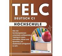 Telc Deutsch C1 Hochschule: Alle vier Kernkompetenzen entwickeln umfassendes Training in Lesen, Schreiben, Hören und Sprechen, um akademisch erfolgreich zu sein.