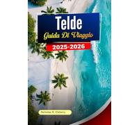 TELDE Guida ai viaggio 2025-2026: I migliori luoghi da visitare, spiagge, mercati, percorsi pedonali, locali per ristorare e consigli per chi si trova a Gran Canaria