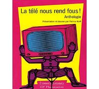 Tele nous rend fous ! (La): ANTHOLOGIE