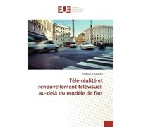 Tele-realite et renouvellement televisuel: au-delà du modele de flot - KAJABIKA Vindicien - Universitaires Europeennes - broché - Essai