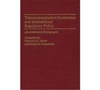 Telecommunication Economics and International Regulatory Policy, Bibliographies and Indexes in Economics and Economic History Marcellus S. Snow, Meheroo Jussawalla (Auteur)
