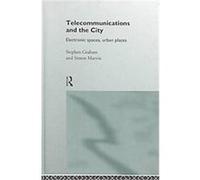 Telecommunications and the City Simon Marvin, Stephen Graham (Auteur)